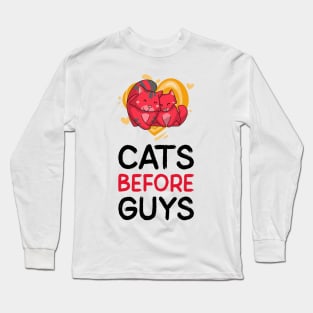 Cats before guys Long Sleeve T-Shirt